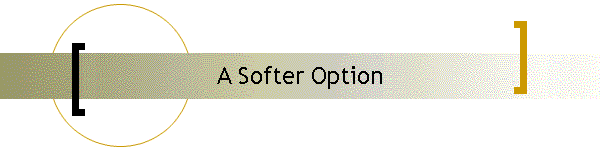 A Softer Option